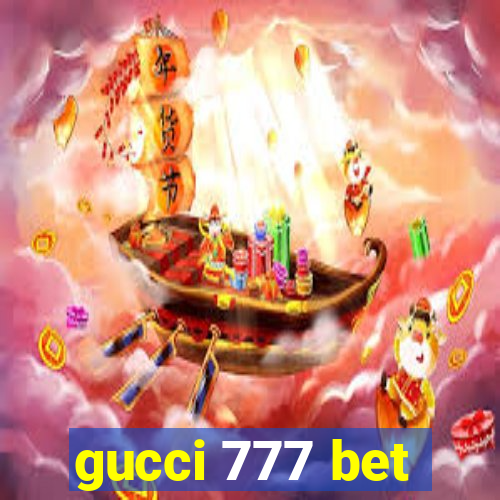 gucci 777 bet